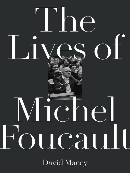 Title details for The Lives of Michel Foucault by David Macey - Available